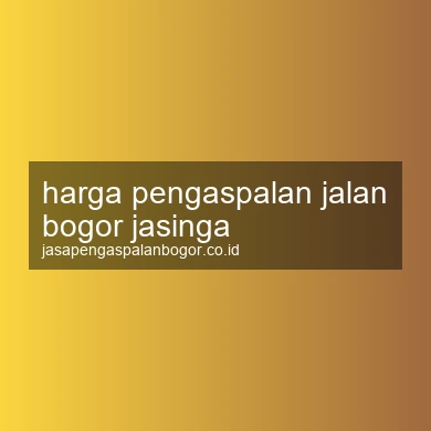 Harga Pengaspalan Jalan Jasinga