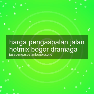 Harga Pengaspalan Jalan Hotmix Dramaga