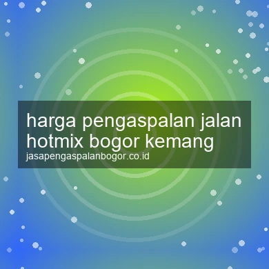 Harga Pengaspalan Jalan Hotmix Kemang