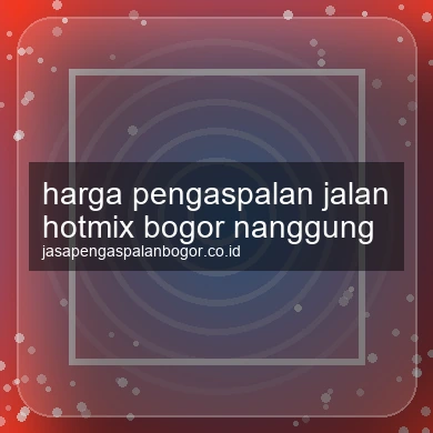 Harga Pengaspalan Jalan Hotmix Nanggung