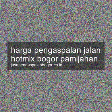 Harga Pengaspalan Jalan Hotmix Pamijahan