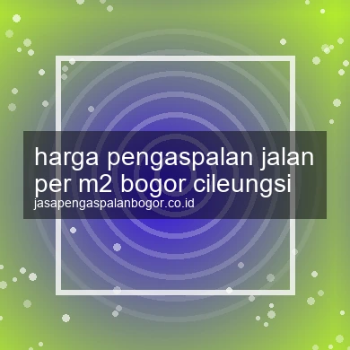 Harga Pengaspalan Jalan Per M2 Cileungsi