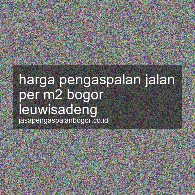 Harga Pengaspalan Jalan Per M2 Leuwisadeng