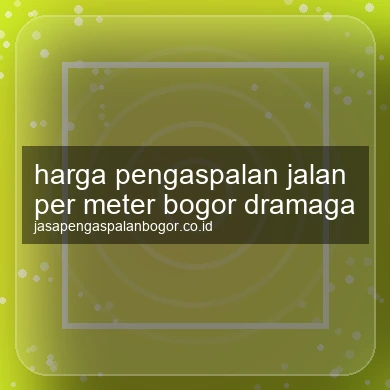 Harga Pengaspalan Jalan Per Meter Dramaga