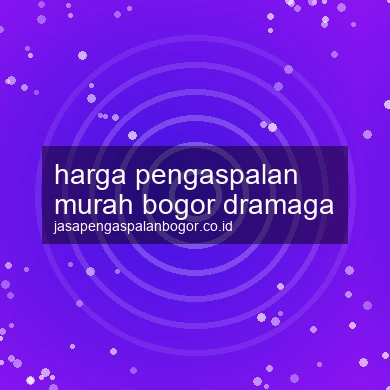 Harga Pengaspalan Murah Dramaga