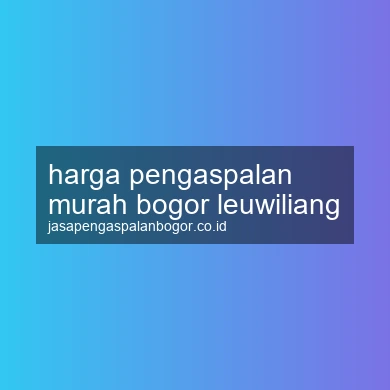 Harga Pengaspalan Murah Leuwiliang