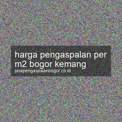 Harga Pengaspalan Per M2 Kemang