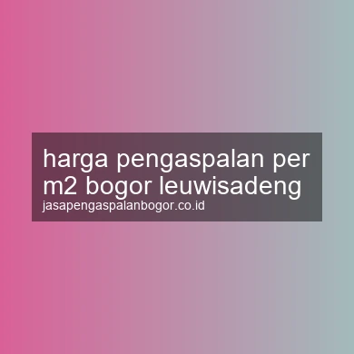 Harga Pengaspalan Per M2 Leuwisadeng