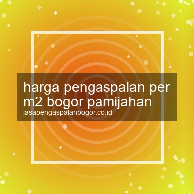 Harga Pengaspalan Per M2 Pamijahan