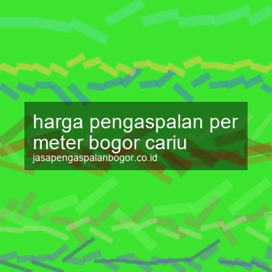 Harga Pengaspalan Per Meter Cariu