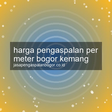 Harga Pengaspalan Per Meter Kemang