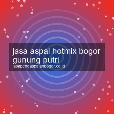 Jasa Aspal Hotmix Gunung Putri