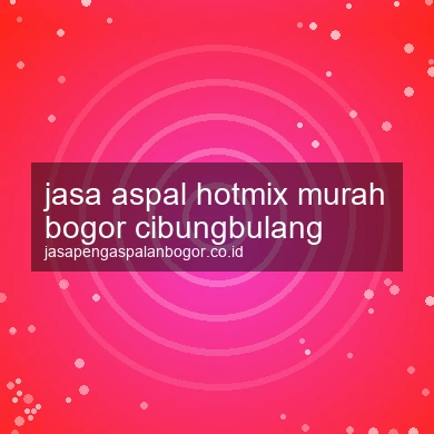 Jasa Aspal Hotmix Murah Cibungbulang