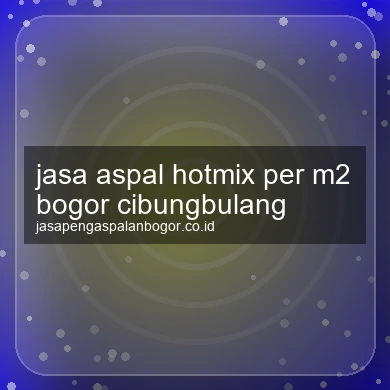 Jasa Aspal Hotmix Per M2 Cibungbulang