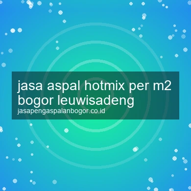 Jasa Aspal Hotmix Per M2 Leuwisadeng