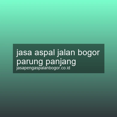 Jasa Aspal Jalan Parung Panjang