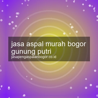 Jasa Aspal Murah Gunung Putri