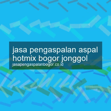 Jasa Pengaspalan Aspal Hotmix Jonggol