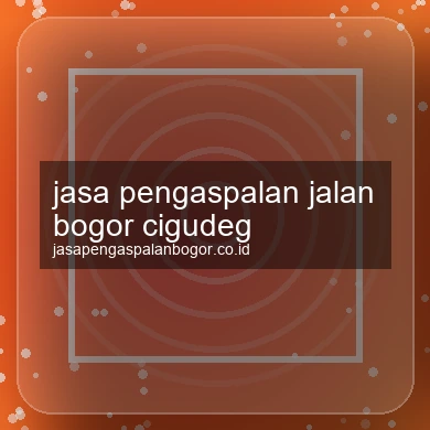 Jasa Pengaspalan Jalan Cigudeg