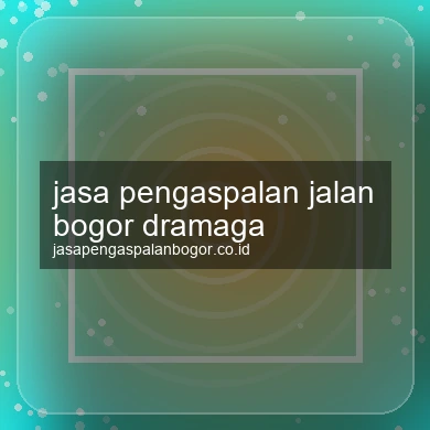Jasa Pengaspalan Jalan Dramaga