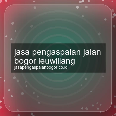 Jasa Pengaspalan Jalan Leuwiliang