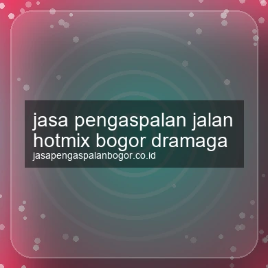 Jasa Pengaspalan Jalan Hotmix Dramaga