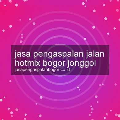 Jasa Pengaspalan Jalan Hotmix Jonggol