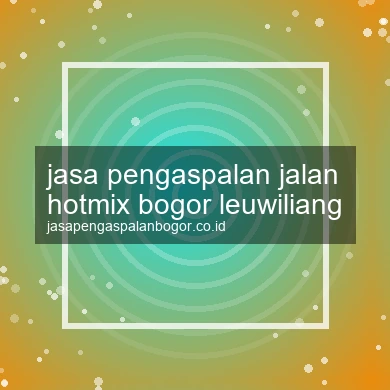 Jasa Pengaspalan Jalan Hotmix Leuwiliang