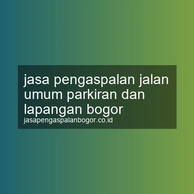 Jasa Pengaspalan Jalan Umum Parkiran Dan Lapangan Bogor