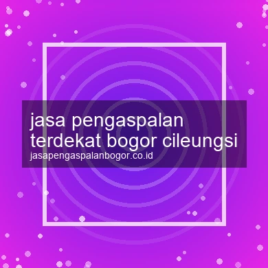 Jasa Pengaspalan Terdekat Cileungsi