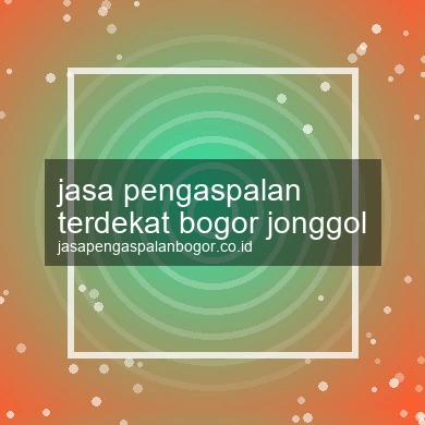 Jasa Pengaspalan Terdekat Jonggol