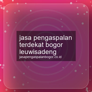 Jasa Pengaspalan Terdekat Leuwisadeng