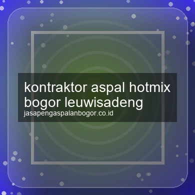 Kontraktor Aspal Hotmix Leuwisadeng