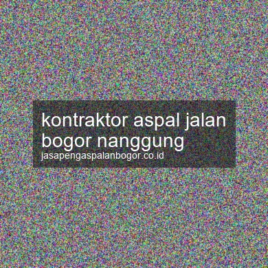 Kontraktor Aspal Jalan Nanggung